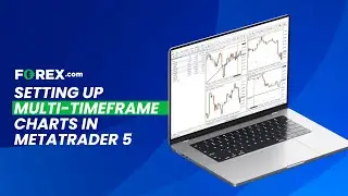 Setting Up Multi-Timeframe Charts in MetaTrader 5 | FOREX.com