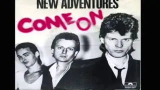 Lyrics from: New Adventures ~ Come on