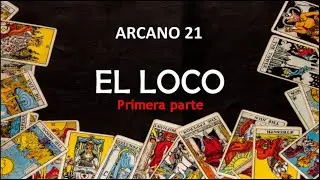 Tarot. Arcano 21, El Loco. Primera parte.