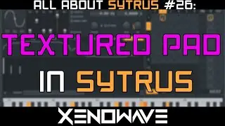 How to Make a Textured Pad in Sytrus | All About Sytrus 26