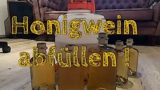 Honigwein abfüllen ! Imkern ! Bienen !