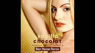 alexandra stan feat. connect-r - vanilla chocolat (Ben Hazan Remix 2025)