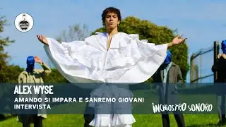 Intervista Alex Wyse - 'Amando si impara' e Sanremo Giovani