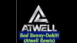 Bad Bunny - Dakiti (Atwell Remix) Official