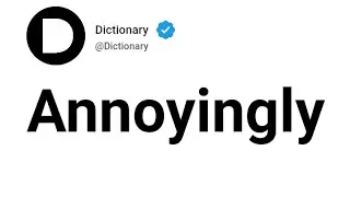 Annoyingly Meaning In English