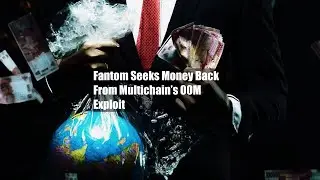 Fantom Seeks Money Back From Multichain&rsquo;s $200M Exploit