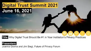 Digital Trust 2021 Keynote: Why Digital Trust Should be #1 in Your Institutions Privacy Practices