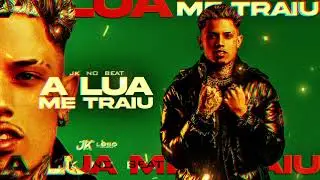 A LUA ME TRAIU - JK NO BEAT (Cuida Mucilon)