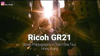 #060 【又黎 #GR21】SNAP SHOT in Tsim Sha Tsui, Hong Kong