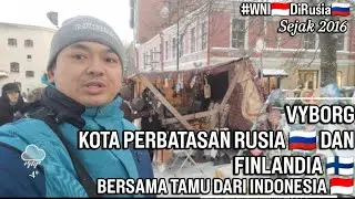 ARYA PRADANA BUDIARTO WNI 🇮🇩 DI RUSIA 🇷🇺 AJAK KAMU KE VYBORG PERBATASAN RUSIA DAN FINLANDIA 🇫🇮