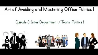 Art of Avoiding and Mastering the Office Politics !   Episode 3: Inter Team Politics