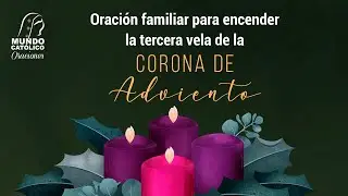 Oración familiar para encender la tercera vela de la Corona de Adviento