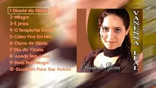 2&deg; CD COMPLETO - Vanessa Leal / DIANTE DA GLORIA