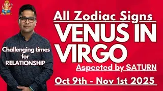 Venus debilitated in Virgo - Aspected by Saturn (Oct 9 - Nov 1st) - All Zodiac Signs @GISTTClips