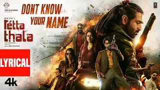 Don&rsquo;t Know Your Name Lyrical - Retta Thala | Arun Vijay | Siddhi | Sam CS | Kris Thirukumaran |Bobby