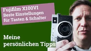 Fujifilm X100VI – Beste Einstellungen für Tasten & Schalter | Meine persönlichen Tipps