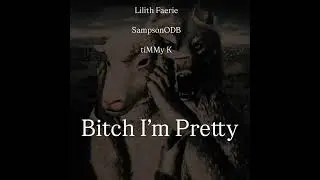 Pretty Percs 2.0 (Bitch, I&rsquo;m Pretty!) ~ Lilith Faerie ~ SampsonODB ~ tiMMy k ~