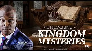 HOW TO UNLOCK KINGDOM MYSTERIES  | APOSTLE JOSHUA SELMAN