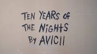 Ten Years of The Nights by AVICII