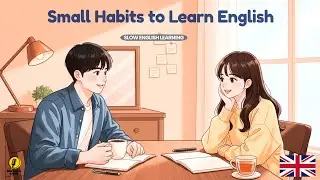 Small Habits to Learn English | A1- A2 Beginner Level | Slow English Podcast