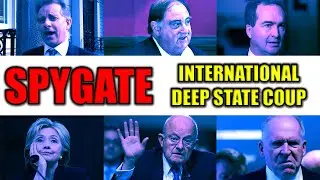 SPYGATE: International Deep State Coup - DOCUMENTARY