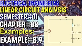 Linear Circuit Analysis | Chapter#08 | Example#8.9 | Basic Engineering Circuit Analysis