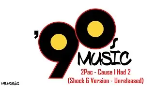 2Pac - Cause I Had 2 (Shock G Version - Unreleased)