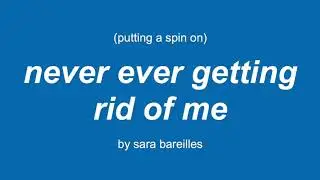 putting a spin on never ever getting rid of me - egg