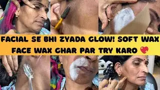 Salon Jaisa Glow Ghar Par 💕 Face Wax with Soft Wax