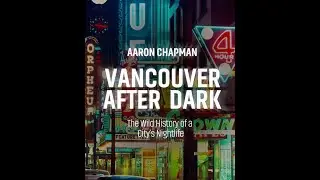 VANCOUVER AFTER DARK - AARON CHAPMAN