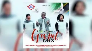 TANZANIA UPBEAT GOSPEL MIX
