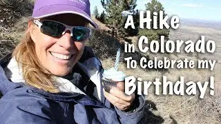 Hiking in the Front Range Near Denver on my Birthday! - Our Journey :: Episode #101