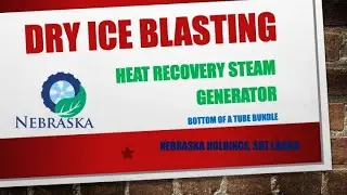 Dry Ice Blasting Cleaning of Heat Recovery Steam Generator (HSRG) Tubes / Bottom Side