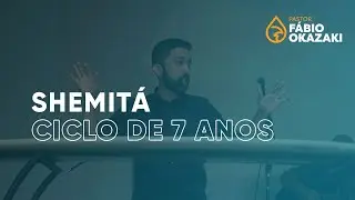 Shemitá Ciclo de 7 anos | Shemitá | Parte 2 | Pr. Fábio Okazaki (Shemitah)
