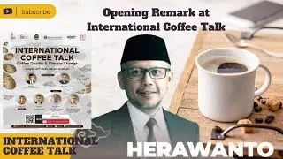 INTERNATIONAL COFFEE TALK - Opening Remark Mr Herawanto - Head of BI representative Office West Java