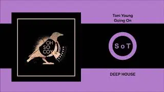 Toni Young - Going On (Extended Mix) [Deep House] [Oh So Coy Recordings]