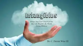 TNT // Intangibles lesson 9 // Dr. C. Dexter Wise III