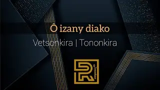 Ô izany diako, mahitsy hatrany re | Vetsonkira | Hira Fiderana | Tononkira