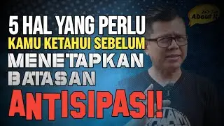 5 HAL YANG PERLU KAMU KETAHUI SEBELUM MENETAPKAN BATASAN, ANTISIPASI! || Let's Talk About It