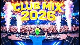 Ultimate EDM Dance Megamix 2026 🌍 Nonstop Club Party Mix 🚀🚀🚀 Nonstop Club Dance, EDM & Disco Remixe