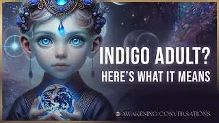 Indigo Adults & Starseeds - Why You&rsquo;ve Always Felt Different - Featuring The Alchemist & Kryon