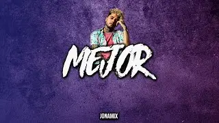 😇 MEJOR ( REMIX ) ✘ JONA MIX ✘ DALEX FT SECH