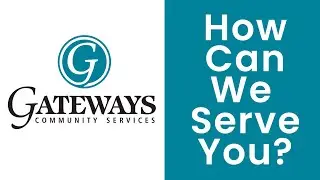 How Can We Serve You? (Gateways Community Services 