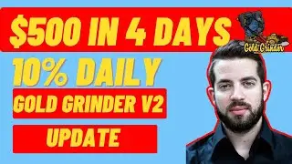 $500 IN JUST 4 DAYS | GOLD GRINDER V2 UPDATE | 5TH CYCLE STARTED
