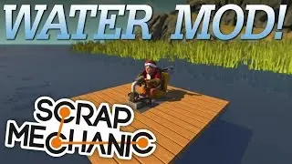 WATER MOD! | Scrap Mechanic #29
