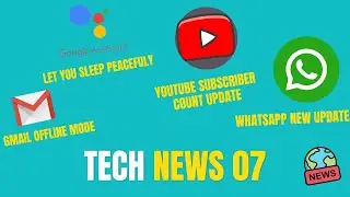 Tech news 07 | Gmail Offline Mode | WhatsApp new Update | Google Assistant | YouTube Update | Gboard
