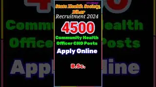 State Health Society Bihar Recruitment 2024 For 4500 Community Health Officer CHO Posts #jobs