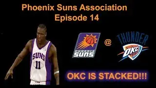 Phoenix Suns Association #14: OFFENSIVE FIREPOWER! (S2G26 @ OKC)