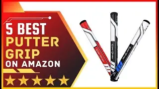 ✅ Best Putter Grip on Amazon ➡️ Top 5 Tested & Buying Guide
