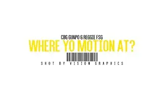CBG Guapo & ReggieFSG - Where Yo Motion At (Official Music Video) Shot By: Vision Graphics